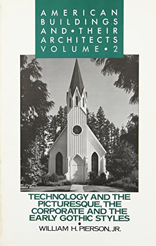 American Buildings and Their Architects: Volume 2: Technology and the Picturesque: The Corporate and the Early Gothic Styles
American Buildings and Their Architects: Volume 2: Technology and the Picturesque: The Corporate and the Early Gothic Styles