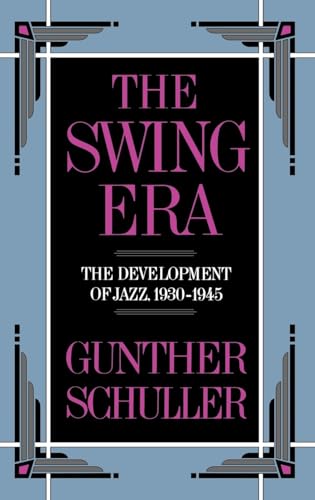 THE SWING ERA: THE DEVELOPMENT OF JAZZ, 1930-1945