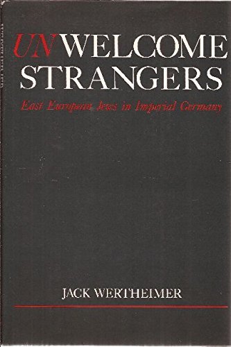 Unwelcome Strangers : East European Jews in Imperial Germany