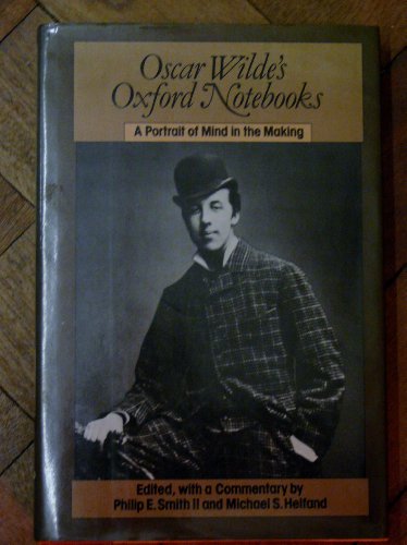 Oscar Wilde's Oxford Notebooks: A Portrait of Mind in the Making