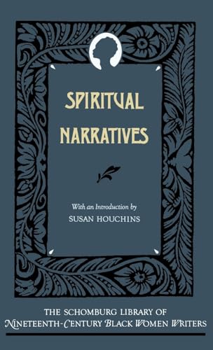 Spiritual Narratives (The Schomburg Library of Nineteenth-Century Black Women Writers)
Spiritual Narratives (The Schomburg Library of Nineteenth-Century Black Women Writers)
