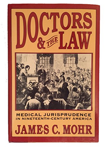 Doctors and the Law: Medical Jurisprudence in Nineteenth-Century America
Doctors and the Law: Medical Jurisprudence in Nineteenth-Century America