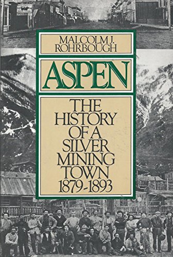Aspen: The History of a Silver-Mining Town, 1879-1893