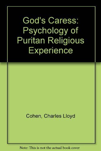 God's Caress: The Psychology of Puritan Religious Experience