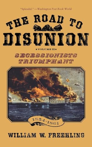 THE ROAD TO DISUNION: Vol. II; Secessionists Triumphant, 1854 - 1861