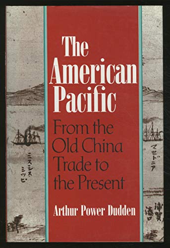 The American Pacific, From the Old China Trade to the Present