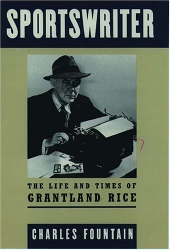 Sportswriter: The Life and Times of Grantland Rice