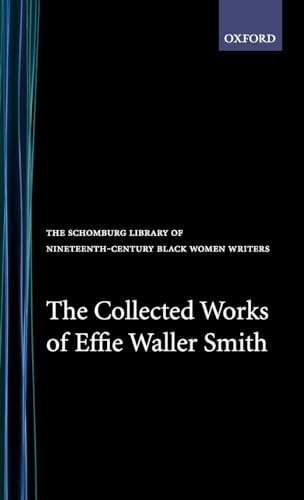The Collected Works of Effie Waller Smith (The Schomburg Library of Nineteenth-Century Black Wome...