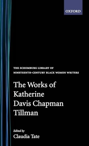 The Works of Katherine Davis Chapman Tillman (The Schomburg Library of Nineteenth-Century Black W...