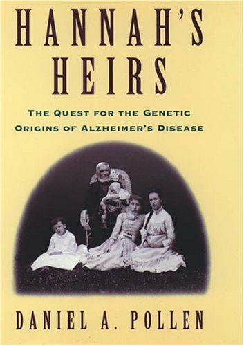 Hannah's Heirs: The Quest for the Genetic Origins of Alzheimer's Disease