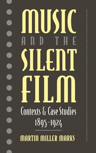 Music and the Silent Film: Context & Case Studies 1895-1924