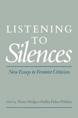 Listening to Silences: New Essays in Feminist Criticism.