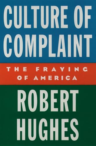 Culture of Complaint; the Fraying of America