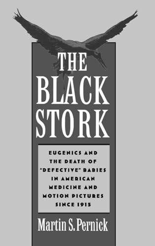 The Black Stork: Eugenics and the Death of "Defective" Babies in American Medicine and Motion Pictures since 1915
The Black Stork: Eugenics and the Death of "Defective" Babies in American Medicine and Motion Pictures since 1915