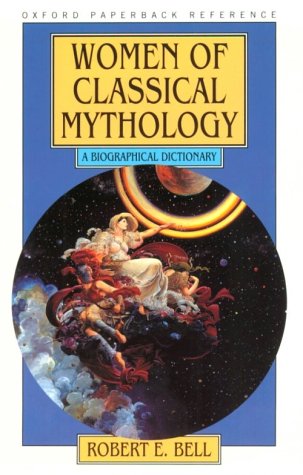 Women of Classical Mythology: A Biographical Dictionary