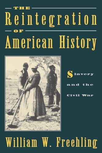 THE REINTEGRATION OF AMERICAN HISTORY : Slavery and the Civil War
