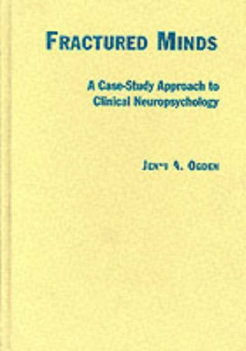 Fractured Minds: A Case-Study Approach to Clinical Neuropsychology