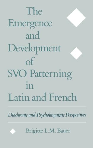 The Emergence and Development of SVO Patterning in Latin and French : Diachronic and Psycholingui...