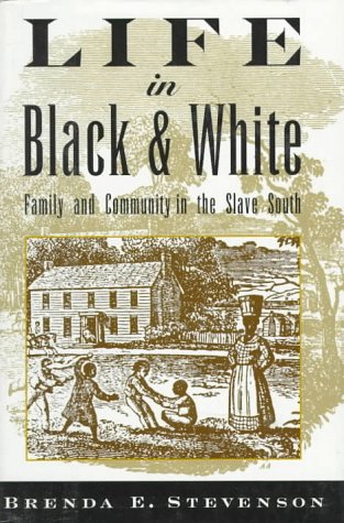 Life in Black and White: Family and Community in the Slave South
