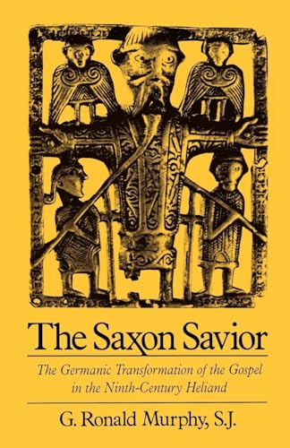 The Saxon Savior: The Germanic Transformation of the Gospel in the Ninth-Century Heliand
The Saxon Savior: The Germanic Transformation of the Gospel in the Ninth-Century Heliand