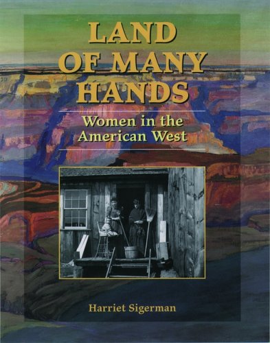 LAND OF MANY HANDS. Women in the American West