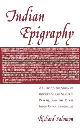 Indian Epigraphy: A Guide to the Study of Inscription in Sanskrit, Prakrit, and the Other Indo-Ar...
