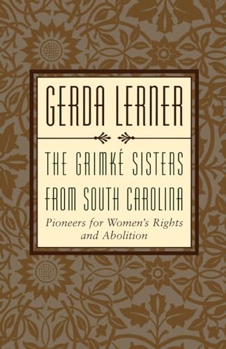 The Grimke Sisters from South Carolina: Pioneers for Woman's Rights and Abolition