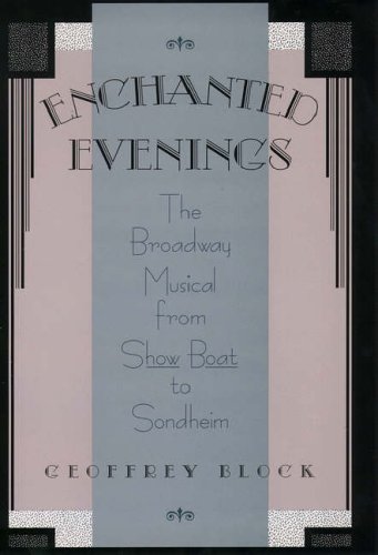 ENCHANTED EVENINGS; the Broadway Musical from Show Boat to Sondheim