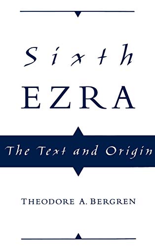 Sixth Ezra: The Text and Origin,