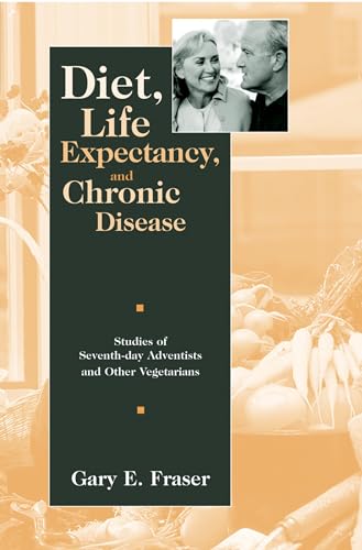 Diet, Life Expectancy, and Chronic Disease : Studies of Seventh-Day Adventists and Other Vegetarians
Diet, Life Expectancy, and Chronic Disease : Studies of Seventh-Day Adventists and Other Vegetarians