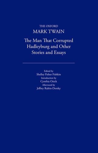 The Man That Corrupted Hadleyburg and Other Stories and Essays (1900) (The ^AOxford Mark Twain)