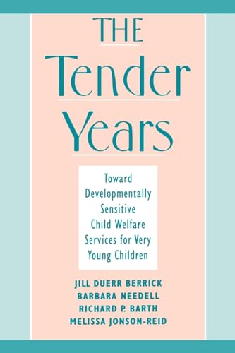 The Tender Years: Toward Developementally Sensitivae Child Welfare Services for Very Young Children