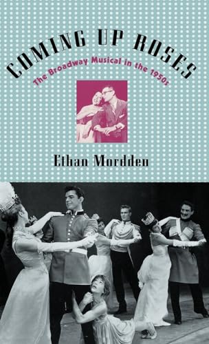 Coming up Roses: The Broadway Musical in the 1950s (Broadway Musicals S)