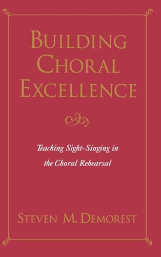 Building Choral Excellence: Teaching Sight-Singing in the Choral Rehearsal
Building Choral Excellence: Teaching Sight-Singing in the Choral Rehearsal
