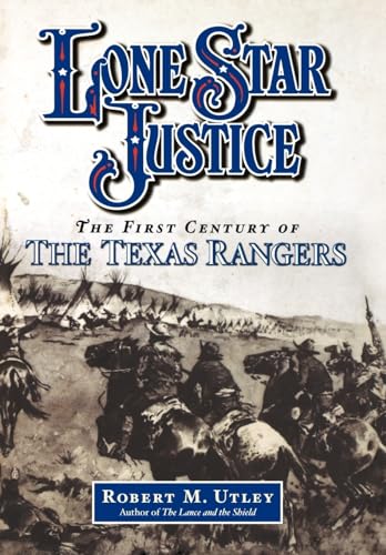 Lone Star Justice: The First Century of Texas Rangers