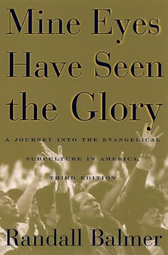 

Mine Eyes Have Seen the Glory: A Journey into the Evangelical Subculture in America