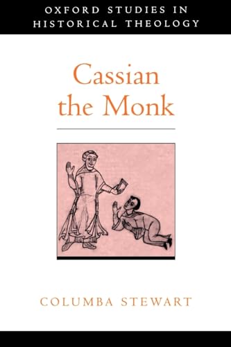 Cassian the Monk (Oxford Studies in Historical Theology)