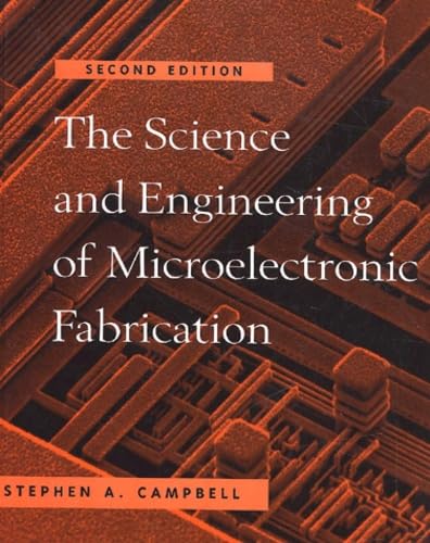 The Science and Engineering of Microelectronic Fabrication