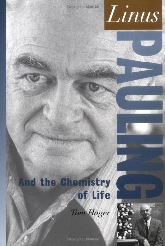 Linus Pauling and the Chemistry of Life (Oxford Portraits in Science)