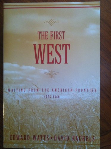 The First West: Writing from the American Frontier, 1776-1860