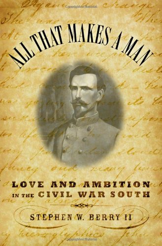 ALL THAT MAKES A MAN; Love and Ambition in the Civil War South