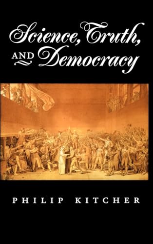 Science, Truth, and Democracy (Oxford Studies in Philosophy of Science)