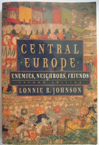 Central Europe: Enemies, Neighbors, Friends