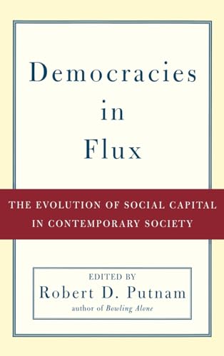 Democracies in Flux : The Evolution of Social Capital in Contemporary Society