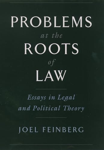 PROBLEMS AT THE ROOTS OF LAW; ESSAYS IN LEGAL AND POLITICAL THEORY