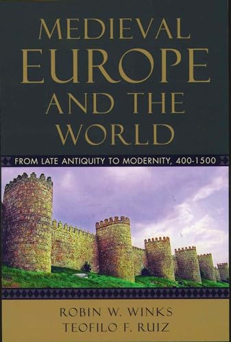 MEDIEVAL EUROPE AND THE WORLD : FROM LATE ANTIQUITY TO MODERNITY, 400-1500