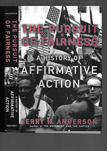 The Pursuit of Fairness: A History of Affirmative Action