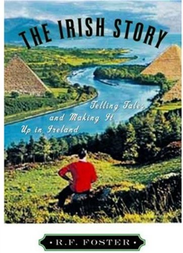 The Irish Story: Telling Tales and Making It Up in Ireland