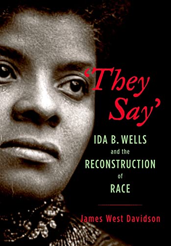 'They Say': Ida B. Wells and the Reconstruction of Race