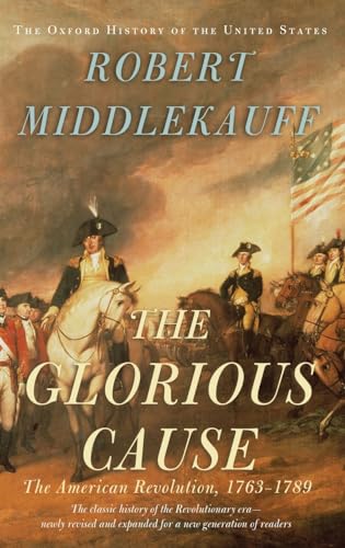 The Glorious Cause; The American Revolution, 1763-1789